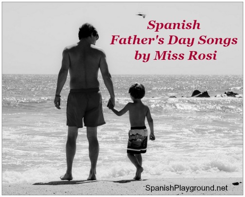 Spanish Fathers Day songs for language learners to sing with Dad.