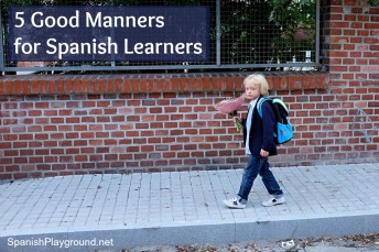 These five behaviors are important good manners for kids learning Spanish.