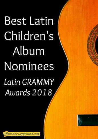 The nominees for Best Latin Children's Album 2018 are a wonderful collection of artists to share with children learning Spanish.